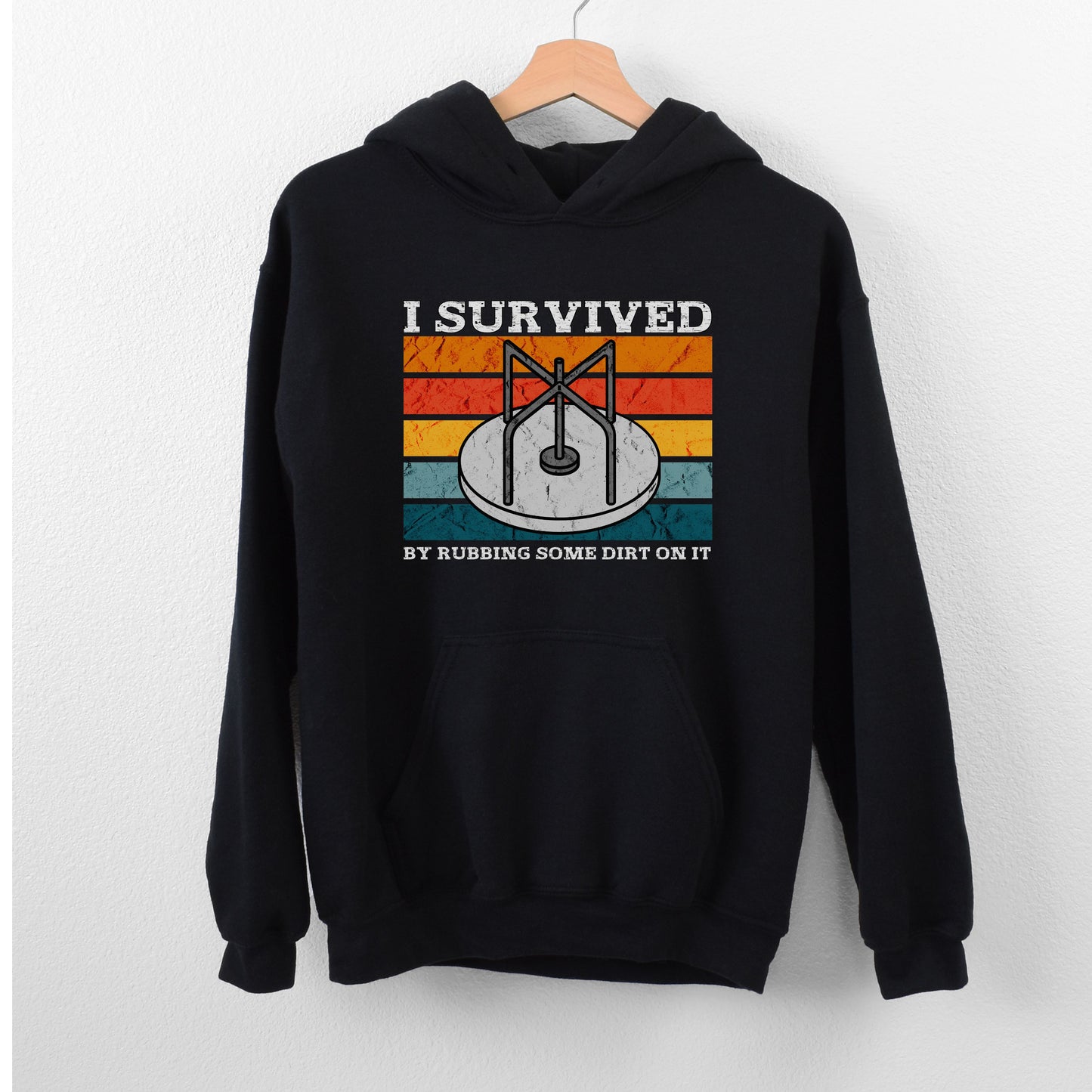 I Survived By Rubbing Some Dirt On It | Unisex Hooded Sweatshirt