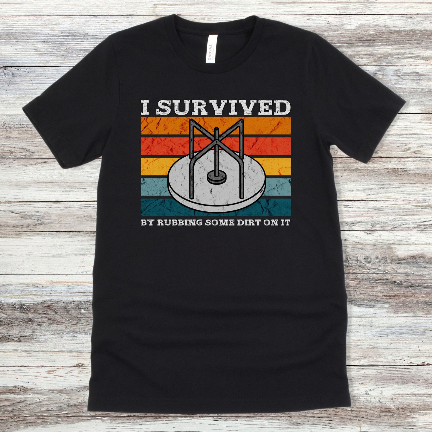 I Survived By Rubbing Some Dirt On It | Unisex Jersey Short Sleeve Tee