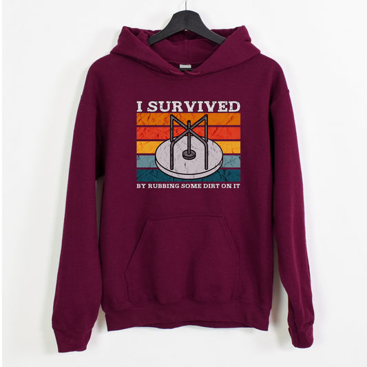 I Survived By Rubbing Some Dirt On It | Unisex Hooded Sweatshirt