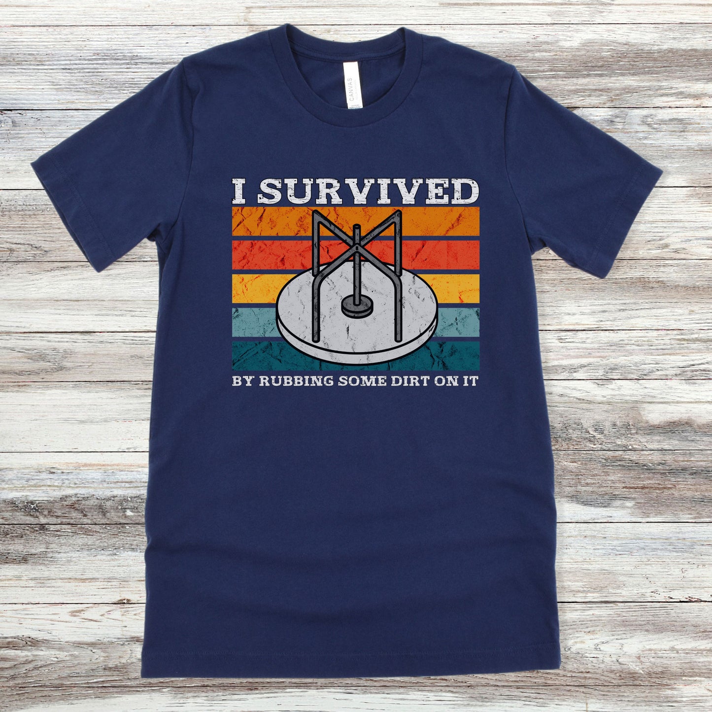 I Survived By Rubbing Some Dirt On It | Unisex Jersey Short Sleeve Tee