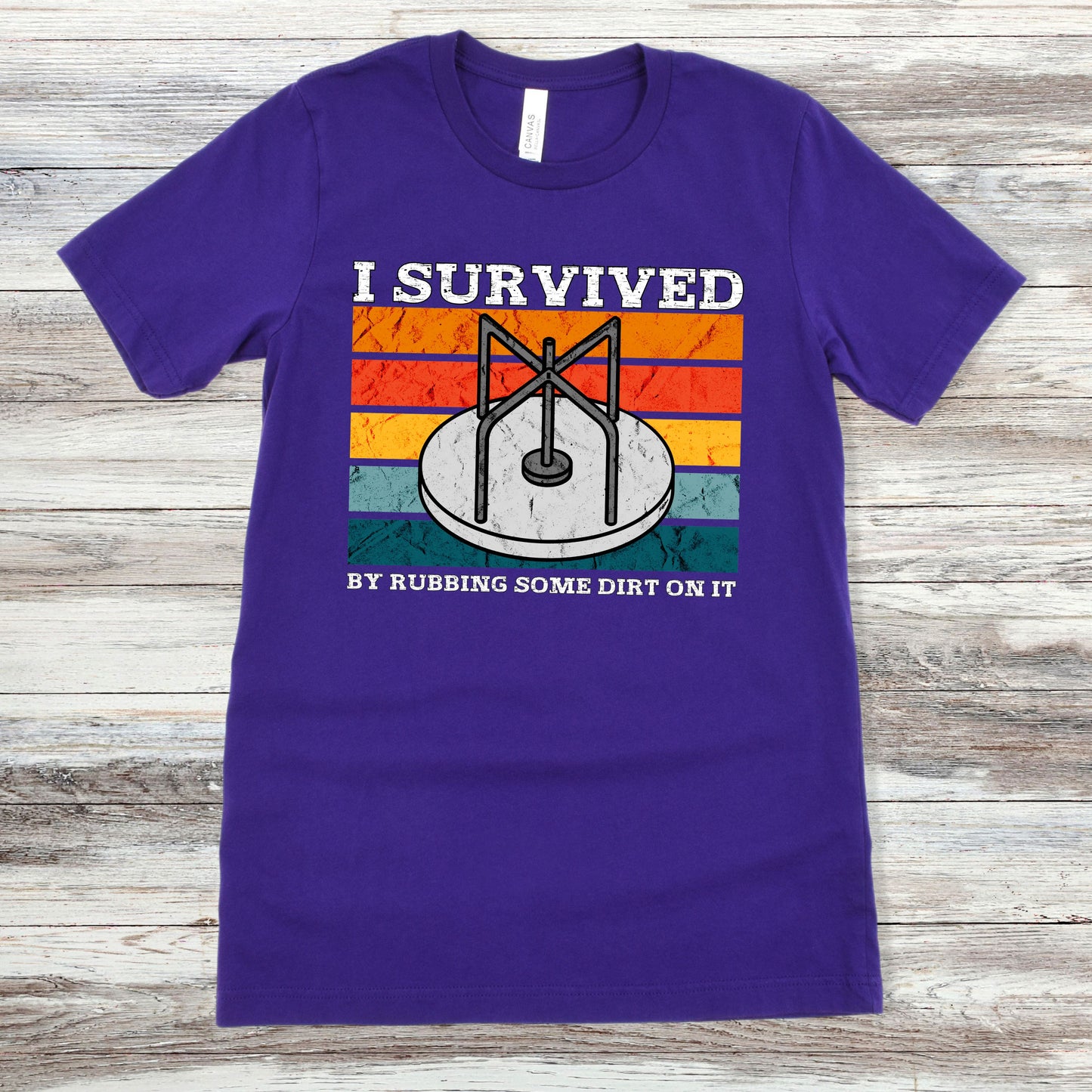 I Survived By Rubbing Some Dirt On It | Unisex Jersey Short Sleeve Tee